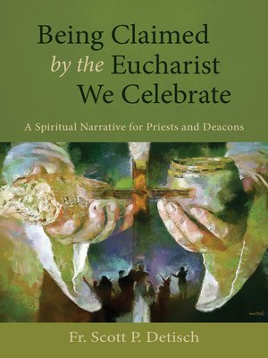 cover image of Being Claimed by the Eucharist We Celebrate